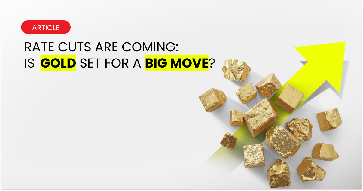 Rate Cuts Are Coming: Is Gold Set for a Big Move?